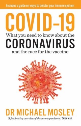 Dr Mosley, COVID-19: What you need to know about the coronavirus and the race for a vaccine